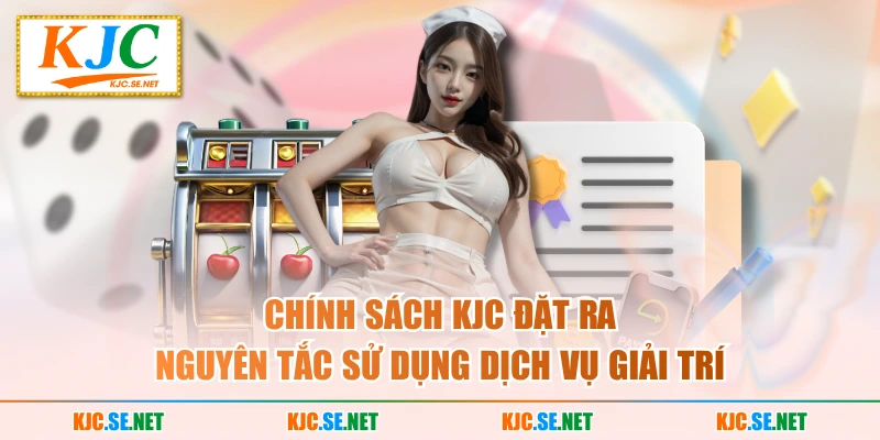 Chính sách KUBET đặt ra nguyên tắc sử dụng dịch vụ giải trí
