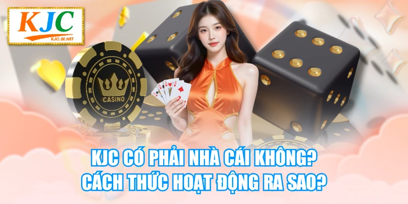 KUBET Có Phải Nhà Cái Không? Cách Thức Hoạt Động Ra Sao?