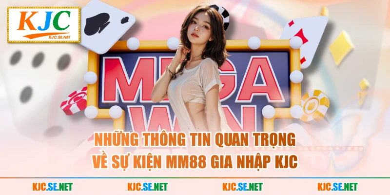 Những thông tin quan trọng về sự kiện MM88 gia nhập KUBET