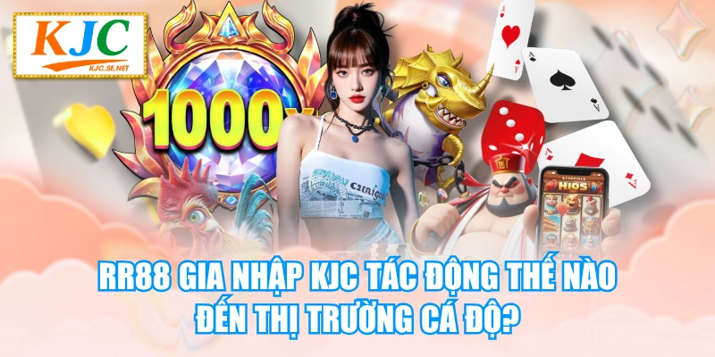KU Gia Nhập KUBET Tác Động Thế Nào Đến Thị Trường Cá Độ?