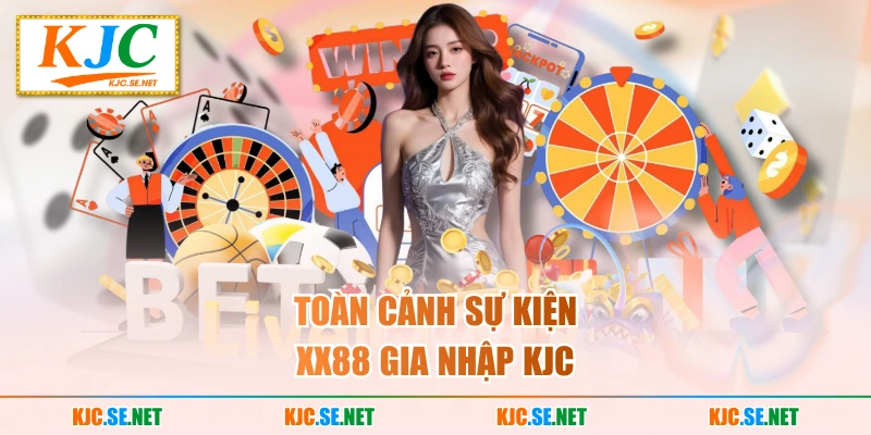 Toàn cảnh sự kiện XX88 gia nhập KUBET
