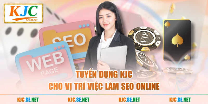Tuyển dụng KUBET cho vị trí việc làm SEO online