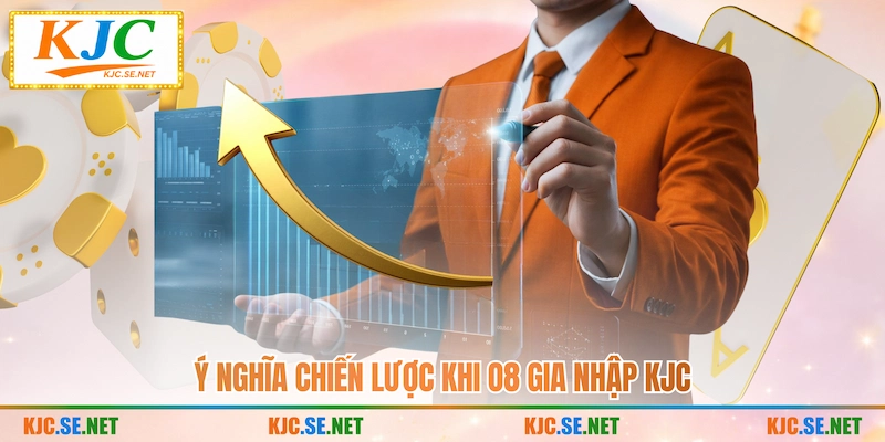 Ý nghĩa chiến lược khi O8 gia nhập KUBET
